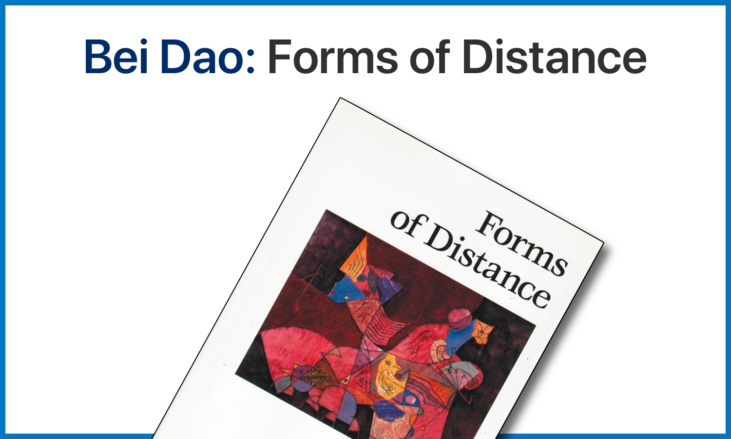 Header Bei Dao: Forms of Distance