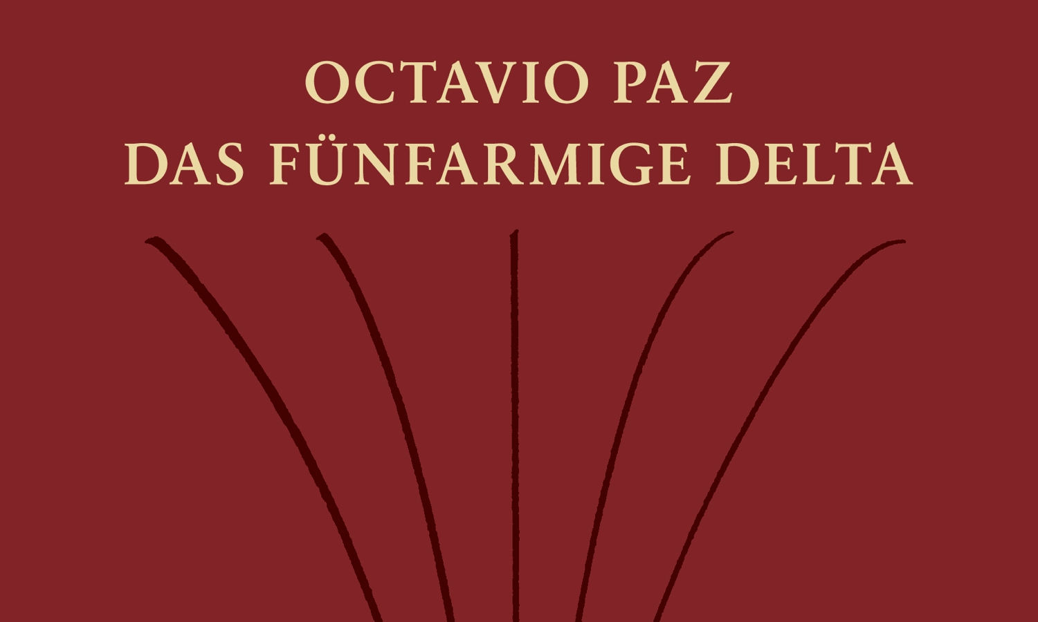 Octavio Paz: Das fünfarmige Delta (Suhrkamp Verlag) – Langgedicht